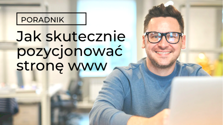 Jak skutecznie pozycjonować stronę www - poradnik